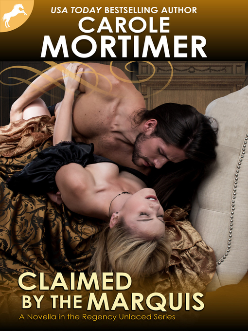 Title details for Claimed by the Marquis (Regency Unlaced 2) by Carole Mortimer - Available